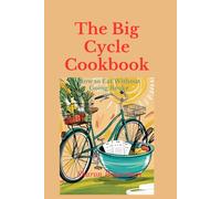 The Big Cycle Cookbook: How to Eat Without Going Broke