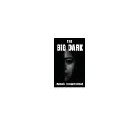 The Big Dark: A Memoir Of Survival, Silence, And Finally, A Voice