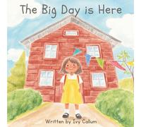The Big Day is Here: A Story About Starting School
