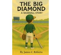 The Big Diamond: A Baseball Story