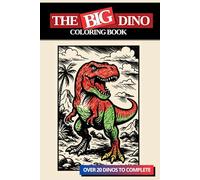 The BIG Dino Coloring Book For Kids ages 4-8: Fun and Easy Coloring with One-Sided Pages to Spark Creativity and Smiles!