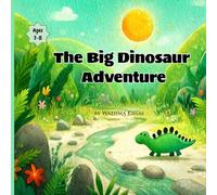 The Big Dinosaur Adventure: A Fun and Heartwarming Dino Story for Kids Ages 3-8 | Cute Dinosaur Picture Book for Toddlers and Young Readers