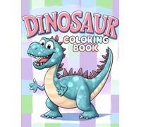 The Big Dinosaur Coloring Book for Kids: Explore the World of Dinosaurs | With 50+ Cute and High-Quality Dinosaur Illustrations for Kids Ages 6-12.