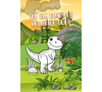 The Big Dinosaur Coloring Book for Kids: Over 130 Pages, 100+ Designs - Perfect for Ages 3 to 8