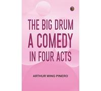 The Big Drum A Comedy in Four Acts