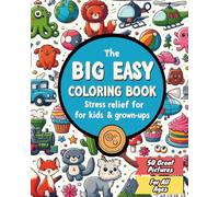 The Big Easy Coloring Book: Stress Relief for Kids & Grown-Ups: 50 Super Simple, Bold-Line Coloring Pages Featuring Cute Animals, Cute Scenes, ... Adults Seeking Stress Relief and Fun together