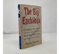 The Big Enchilada: Campaign Adventures With the Cockeyed Optimists from Texas Who Won the Biggest Prize in Politics