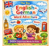 The Big English-German Word Adventure: 500+ Essential Words for Kids | A Fun Picture Dictionary for Learning English & German Through Everyday Vocabulary