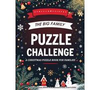The Big Family Puzzle Challenge - a Christmas Puzzle Book for Families: 100+ Fun Holiday Games, Riddles & Brain Teasers for Kids, Teens & Adults