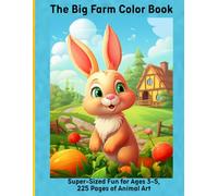 The Big Farm Color Book: Super-Sized Fun for Ages 3-5, 225 Pages of Animal Art