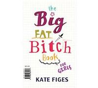 The Big Fat Bitch Book Kate Figes (Auteur)