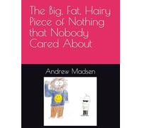 The Big, Fat, Hairy Piece of Nothing that Nobody Cared About