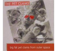 The Big Fat Pet Clams From Outer Space - Pet Clams