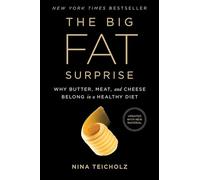 The Big Fat Surprise: Why Butter, Meat and Cheese Belong in a Healthy Diet.