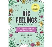 The Big Feelings Survival Guide by Alyse Ruriani Alyse Ruriani (Auteur)