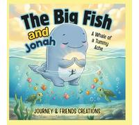 The Big Fish and Jonah: A Whale of a Tummy Ache: Children's Bible Story Books, Christian Book for Kids
