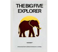 THE BIG FIVE EXPLORER: African Safari Planning Workbook & Journal