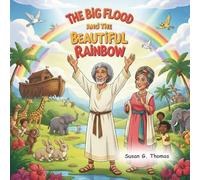 The Big Flood and the Beautiful Rainbow: A Captivating Bible Story About Noah, God’s Promise, and the First Rainbow