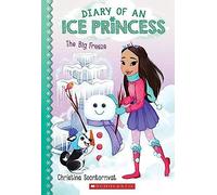 The Big Freeze (Diary Of An Ice Princess #4)