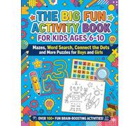 The Big Fun Activity Book for Kids Ages 6-10: Mazes, Word Search, Connect the Dots and More Puzzles for Boys and Girls