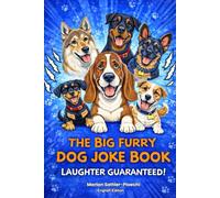 The Big Furry Dog Joke Book - Laughter Guaranteed! (English Edition): A laugh-out-loud collection of over 300 hilarious dog jokes, silly stories, and ... heart of life with our four-legged friends.
