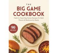 The Big Game Cookbook: Recipes for Venison, Elk, Bear, and Other Wild Game