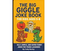 The Big Giggle Joke Book for Kids Ages 5-8: Silly, simple, and super-funny jokes to make kids smile, snicker, and laugh out loud!