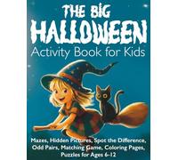 The Big Halloween Activity Book for Kids: Mazes, Hidden Pictures, Spot the Difference, Odd Pairs, Matching Game, Coloring Pages & More Spooky Puzzles for Ages 6-12