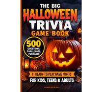 The Big Halloween Trivia Game Book: 500 Questions, Challenges, Fun Facts & 11 Ready-to-Play Game Nights for Kids, Teens & Adults