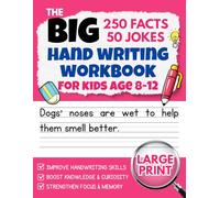 The Big Hand Writing Workbook for Kids: Improve Your Writing Skills and Boost Knowledge with 250 Science, Animals, Nature and Culture for Children Ages 8-12