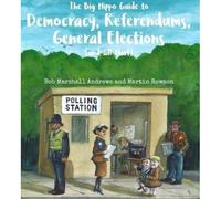 The Big Hippo Guide To Democracy, Referendums, General Elections ( And All That )