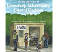 The Big Hippo Guide to Democracy Referendums General Elections and all that by Bob Marshall Andrews Unknown (Auteur)