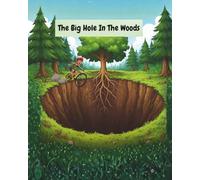 The Big Hole in the Woods: An Adventure of Trust, Faith and Perseverance