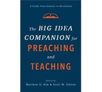 The Big Idea Companion for Preaching and Teachin A Guide from Genesis to Revelation by Scott M. Gibson Scott M. Gibson (Auteur)