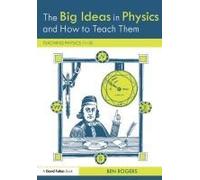The Big Ideas In Physics And How To Teach Them
