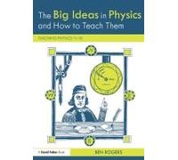 The Big Ideas In Physics And How To Teach Them
