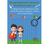 The Big Kids Word Search Adventure Age 9-12: A Mega Puzzle Collection with Birds, Numbers, Reptiles, Colors, Fruits, Vegetables, and More!