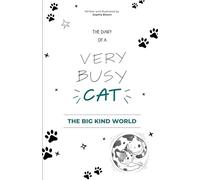 The Big Kind World: The Diary of a Very Busy Cat