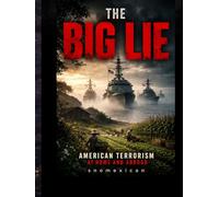 The Big Lie: American terrorism at home and abroad