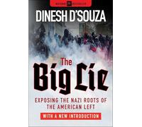 The Big Lie: Exposing the Nazi Roots of the American Left