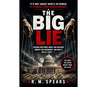 The Big Lie: How Power and Money Shape Washington