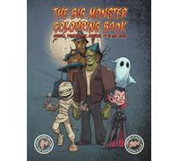 The Big Monster Colouring Book for Kids: For Children Ages 4+: Dracula, Frankenstein, Yeti, Dragons, Zombies and Other Legendary Creatures to Colour
