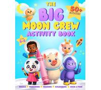 The Big Moon Crew Activity Book: A Fun Toddler Activity Book for Kids Ages 2-5 with Colouring, Counting, Matching, Tracing, Mazes, I Spy, S nd Find & More