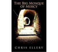 The Big Mosque of Mercy Ellery, Chris (Auteur)