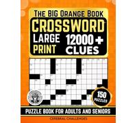 The BIG Orange Book Crossword Puzzle Book for Adults & Seniors: 150 Large Print Brain Teasers | 12000+ Verified Clues | Easy, Medium & Hard Levels with Full Solutions.