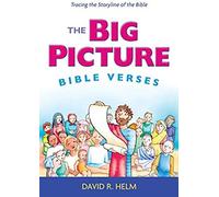 The Big Picture Bible Verses: Tracing The Storyline Of The Bible