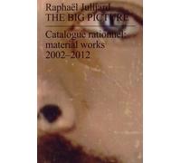 The Big Picture - Catalogue Rationnel : Material Works 2002-2012