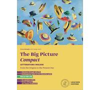 The big picture. Compact. Letteratura inglese. From the Origins to the Present day. Per le Scuole superiori