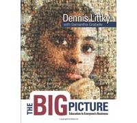 The Big Picture: Education Is Everyone's Business by Dennis Littky (2004-09-01)