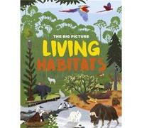 The Big Picture Living Habitats by Jon Richards Jon Richards (Auteur)
